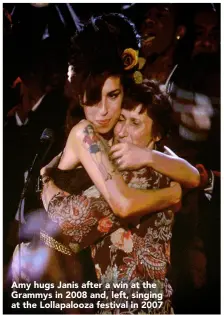  ??  ?? Amy hugs Janis after a win at the Grammys in 2008 and, left, singing at the Lollapaloo­za festival in 2007