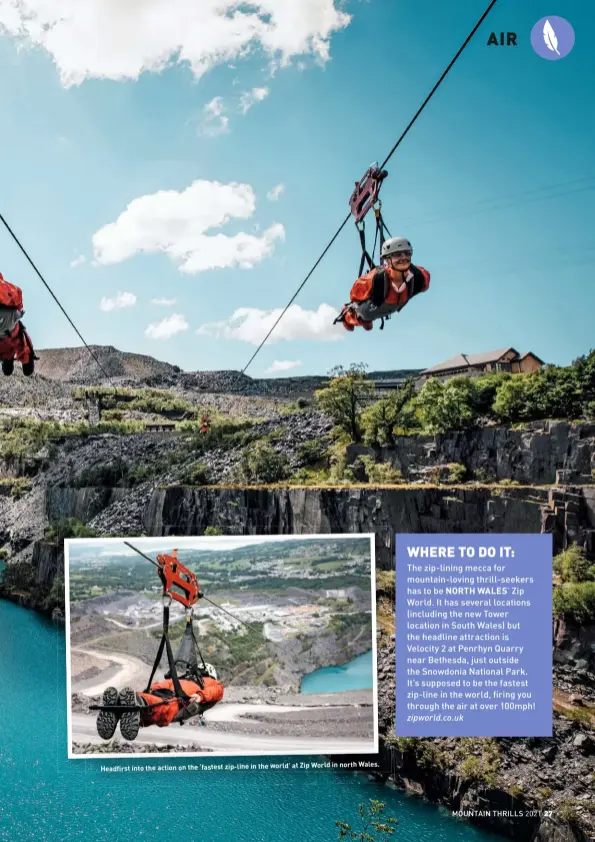  ??  ?? World in north Wales. Headfirst into the action on the ‘fastest zip-line in the world’ at Zip