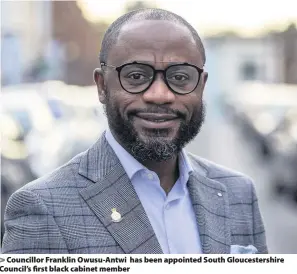  ??  ?? Councillor Franklin Owusu-Antwi has been appointed South Gloucester­shire Council’s first black cabinet member