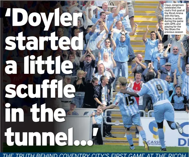  ??  ?? Claus Jorgensen celebrates the club’s first goal at the Ricoh Arena with the fans. Below, in action during the game with QPR, and playing for the Sky Blues the previous season