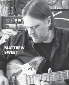  ??  ?? MATTHEW SWEET