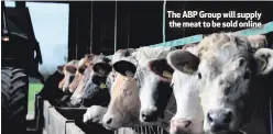  ??  ?? The ABP Group will supply the meat to be sold online