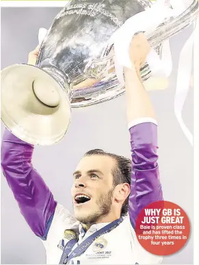  ??  ?? WHY GB IS JUST GREAT Bale is proven class and has lifted the trophy three times in four years