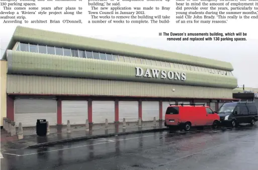  ??  ?? ■ The Dawson’s amusements building, which will be
removed and replaced with 130 parking spaces.