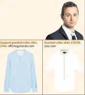  ??  ?? Gaspard grandad collar shirt, £140, officinege­nerale.com Riviera polo shirt, £85, sunspel.com Grandad collar shirt, £29.99, zara.com Low Brand cropped chinos, £144, farfetch.com