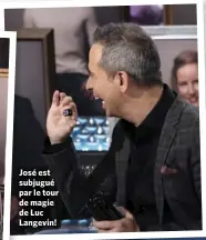  ??  ?? José est subjugué par le tour de magie de Luc Langevin!