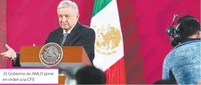  ??  ?? •El Gobierno de AMLO pone en orden a la CFE