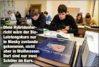  ?? ?? Ohne Hybridunte­rricht wäre der BioLeistun­gskurs nur in Niesky zustande gekommen, nicht aber in Weißwasser. Dort sind nur zwei Schüler im Kurs.