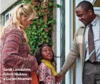  ??  ?? Sarah Lancashire, Felicia Mukasa y Lucian Msamati.