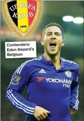  ??  ?? Contenders: Eden Hazard’s Belgium