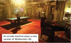  ??  ?? An arcade machine plays a new version of Wolfenstei­n 3D.