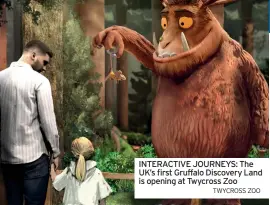  ?? TWYCROSS ZOO ?? News
INTERACTIV­E JOURNEYS: The UK’s first Gruffalo Discovery Land is opening at Twycross Zoo