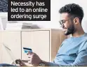  ??  ?? Necessity has led to an online ordering surge