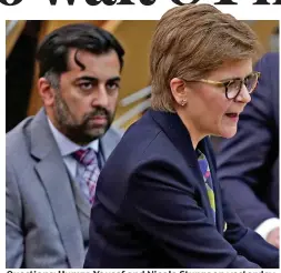  ?? ?? Questions: Humza Yousaf and Nicola Sturgeon yesterday