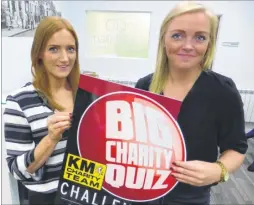  ??  ?? Charlotte McPeake and Abi Howland from Hallett and Co will take part in the KM Big Charity Quiz at the Stour Centre