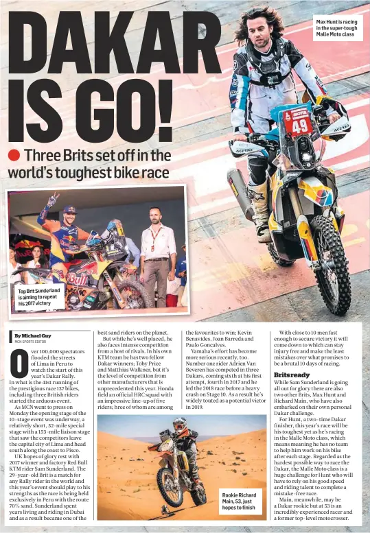  ??  ?? Top Brit Sunderland is aiming to repeat his 2017 victory Rookie Richard Main, 53, just hopes to finish Max Hunt is racing in the super-tough Malle Moto class