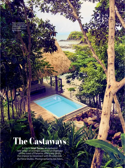  ??  ?? The pool deck of a casita at Islas Secas, a new marine safari lodge off Panama’s Pacific coast.