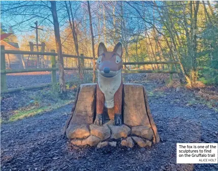  ?? ALICE HOLT ?? The fox is one of the sculptures to find on the Gruffalo trail