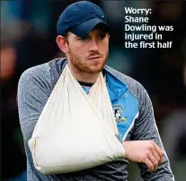 ??  ?? Worry: Shane Dowling was injured in the first half