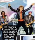  ?? ?? The Stones’ Ronnie Wood, Mick Jagger and Keith Richards
