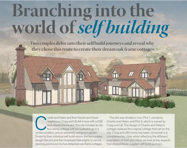  ??  ?? Above: A 3D render of the Oakwrights planning design for the two plots. Right: Charlie and Helen on site during the main build phase. Opposite page, above: Charlie and Helen’s finished staircase; right: pre-insulated panels being craned into place