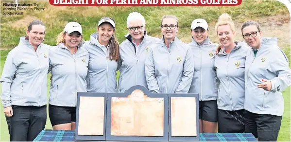  ??  ?? History makers The winning P&K team. Photo: Scottish Golf