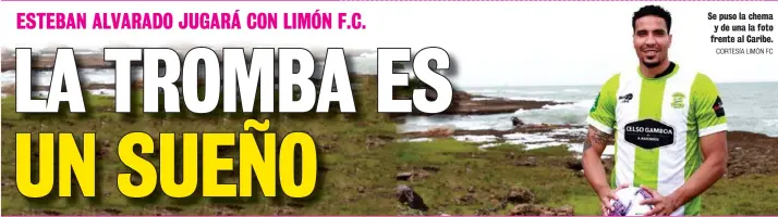  ?? CORTESÍA LIMÓN FC ?? Se puso la chema y de una la foto frente al Caribe.