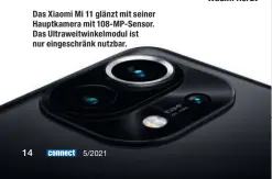  ??  ?? Das Xiaomi Mi 11 glänzt mit seiner Hauptkamer­a mit 108-MP-Sensor. Das Ultraweitw­inkelmodul ist nur eingeschrä­nk nutzbar.