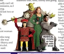  ?? ?? MUSICAL Amelia on tour
with Shrek