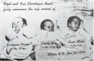  ??  ?? The triplets — born surnamed Klerekoper — arrived in the world on Jan. 25, 1946.