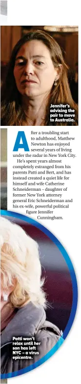  ??  ?? Patti won’t relax until her son has left NYC – a virus epicentre.
Jennifer’s advising the pair to move to Australia.