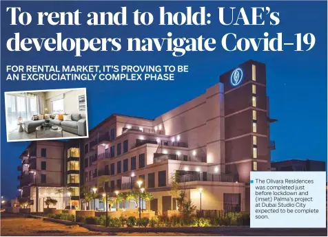  ??  ?? The Olivara Residences
■ was completed just before lockdown and (inset) Palma’s project at Dubai Studio City expected to be complete soon.