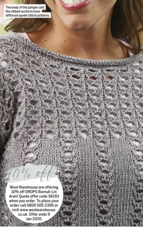  ??  ?? The body of the jumper and the ribbed sections have different eyelet stitch patterns