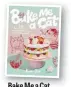  ?? ?? Bake Me a Cat by Kim-Joy is published by Quadrille, priced £16.99.