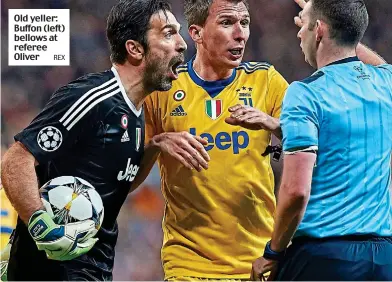  ?? REX ?? Old yeller: Buffon (left) bellows at referee Oliver