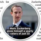  ??  ?? Mark Zuckerberg gives himself a yearly salary of just $1