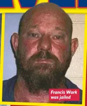  ?? ?? Francis Wark was jailed