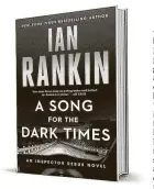  ??  ?? ‘A Song for the Dark Times: An Inspector Rebus Novel’
By Ian Rankin
Little, Brown and Co.
336 pages, $27