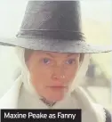  ??  ?? Maxine Peake as Fanny