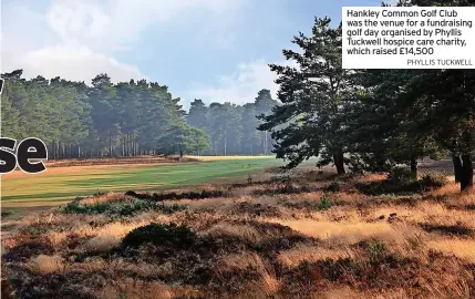  ?? PHYLLIS TUCKWELL ?? Hankley Common Golf Club was the venue for a fundraisin­g golf day organised by Phyllis Tuckwell hospice care charity, which raised £14,500