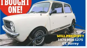  ??  ?? WILL PRESCOTT 1979 Mini 1275 GT,Surrey