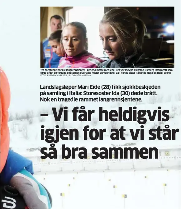  ?? FOTO: FREDRIK VARFJELL, BILDBYRÅN NORWAY ?? Tre sorgtunge norske langrennsj­enter i Livigno møtte mediene. Det var Ingvild Flugstad Østberg (naermest) som førte ordet og fortalte om sorgen over å ha mistet en venninne. Bak henne sitter Ragnhild Haga og Heidi Weng.