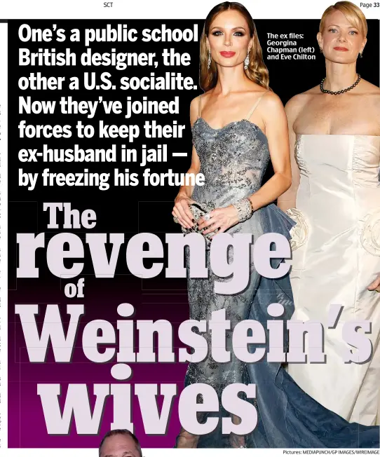  ?? Pictures: MEDIAPUNCH/GP IMAGES/WIREIMAGE ?? The ex files: Georgina Chapman (left) and Eve Chilton