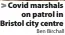  ?? Ben Birchall ?? Covid marshals on patrol in Bristol city centre
