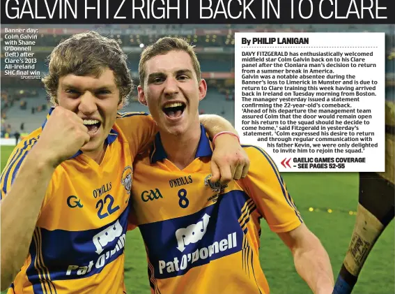  ?? SPORTSFILE ?? Banner day: Colm Galvin with Shane O’Donnell (left) after Clare’s 2013 All-Ireland SHC final win