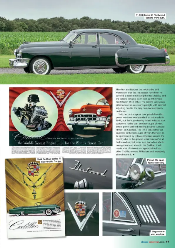  ??  ?? 1949 Cadillac Series 62 Convertibl­e Coupe. 11,399 Series 60 Fleetwood sedans were built.
Period 50s spotlight accessory.
Elegant rear vent window.