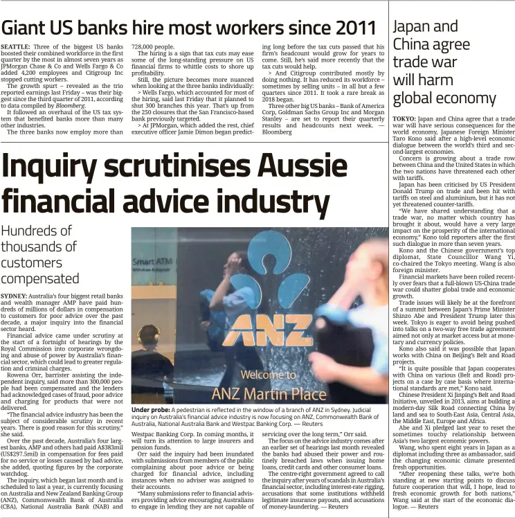  ??  ?? Under probe: A pedestrian is reflected in the window of a branch of ANZ in Sydney. Judicial inquiry on Australia’s financial advice industry is now focusing on ANZ, Commonweal­th Bank of Australia, National Australia Bank and Westpac Banking Corp. —...
