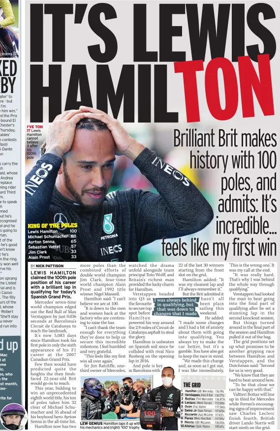  ??  ?? I’VE TON IT lewis Hamilton cannot believe it after his
100th pole
KING OF THE POLES Lewis Hamilton
Michael Schumacher Ayrton Senna
Sebastian Vettel
Jim Clark
Alain Prost
LEW GENIUS Hamilton laps it up with his mechanics and (right) ‘100’ trophy