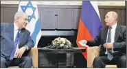  ?? AP/SHAMIL ZHUMATOV ?? Israeli Prime Minister Benjamin Netanyahu (left) meets Thursday with Russian President Vladimir Putin in Sochi, Russia. Before leaving Israel for Russia, Netanyahu said his talks with Putin would center on the “joint goal” of removing Iranian forces from Syria.