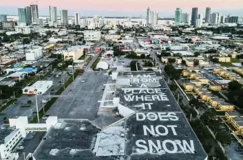  ??  ?? O, Miami put a poem where only plane passengers could see it a few years ago. Projects for 2021 include poems at bus stops, on community fridges and on bandages destined for the arms of Miamians getting the COVID vaccine at Jackson Health Systems.